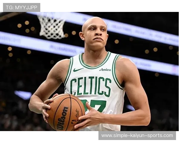 凯尔特人攻守兼备，冠军气质渐显，凯尔特人celtics